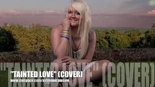 Tainted Love (Cover) - Ashley Nicole