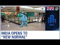As Unlock 2.0 commences; India experiences "New Normal" in every aspect
