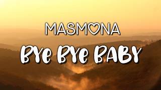 Masmona - Bye Bye Baby (Lirik Video)