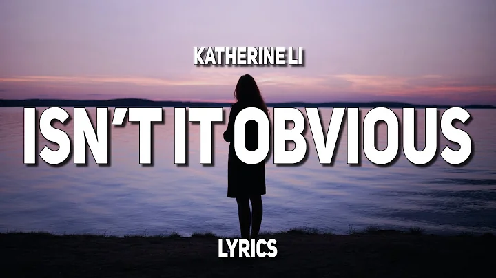 Katherine Li - Isn't It Obvious (Lyrics)