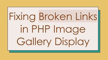Fixing Broken Links in PHP Image Gallery Display