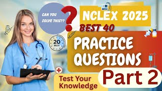 NCLEX 2025: Practice Test Part 2-Can You Solve under 20 mins This? Test Nursing Knowledge & Skills!
