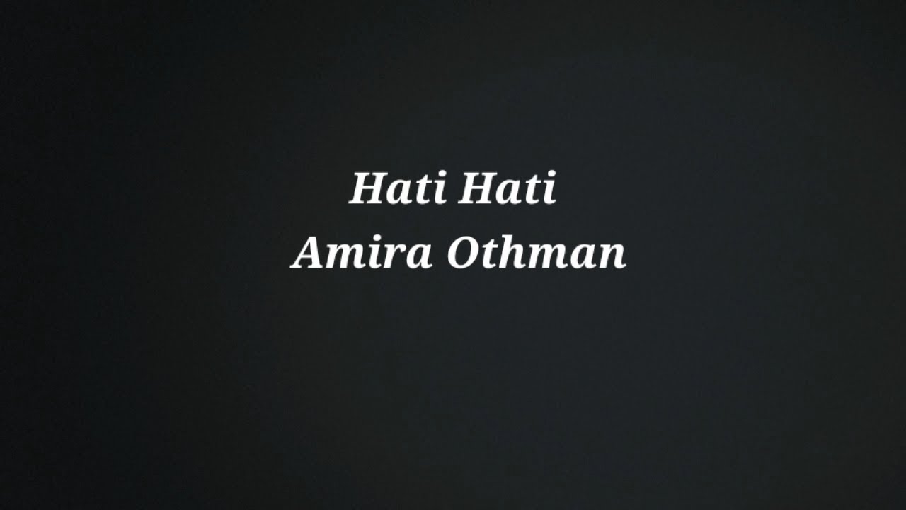 Amira Othman Hati Hati Lirik Youtube