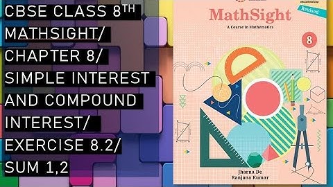 CBSE/Class 8th/Mathsight/Chapter 8 - Simple And Compound Interest/Exercise 8.2/Sum 1,2
