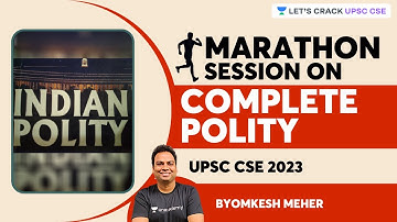 Complete Polity Marathon | UPSC CSE 2023 | Byomkesh Meher | Let