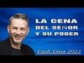 Pastor Cash Luna - La cena del Señor y su poder - Cash Luna 2022 Predicas Completas