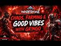 WARFRAME LIVE — Chaos, Farming & Good Vibes With Gringo