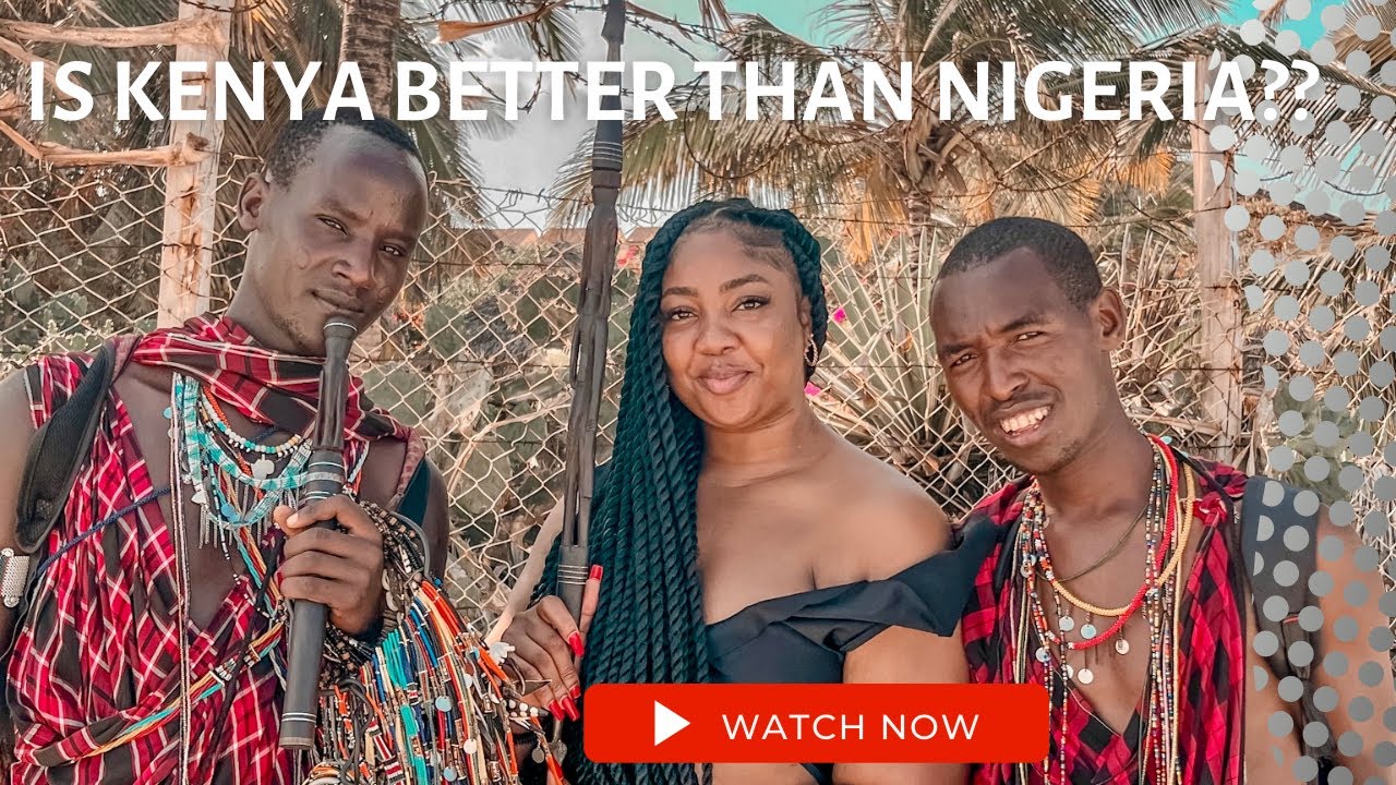 Watch This Before Going To KENYA Kenya Better Than Nigeria 2022 watch-this-before-going-to-kenya-kenya-better-than-nigeria-2022