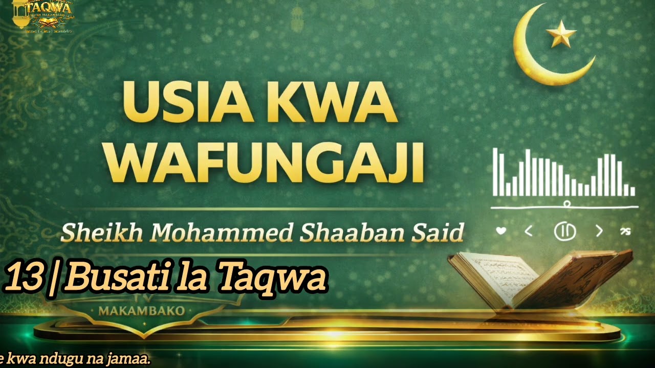 13 | Busati la Taqwa Ramadhani Series @Taqwamediamakambako 