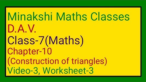 DAV || Class-7(Maths) || Chapter-10(Construction of triangles)|| Video-3 || worksheet-3