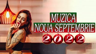 Muzica Noua Romaneasca Septembrie 2022 ❄ Cele Mai Ascultate Melodii Romanesti 2022 (MUZICA SUCCES)