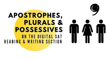 Apostrophes, Plurals & Possessives on the Digital SAT Reading & Writing Section