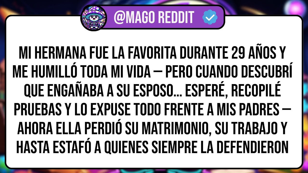 Mi Hermana Fue La Favorita Durante 29 Años Y Me Humilló Toda Mi Vida — Pero Cuando Descubrí Que ...