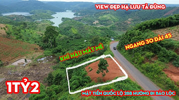 Bán Đất Mặt Tiền Quốc Lộ 28B Hướng đi Bảo Lộc,View đẹp Hạ Lưu Tà Đùng, 1 tỷ 2 | Nhà Đất Đăk Nông