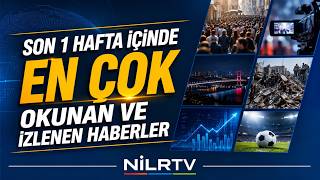 Son Bir Haftanın En Çok Okunan Haberleri @Nilradyotv