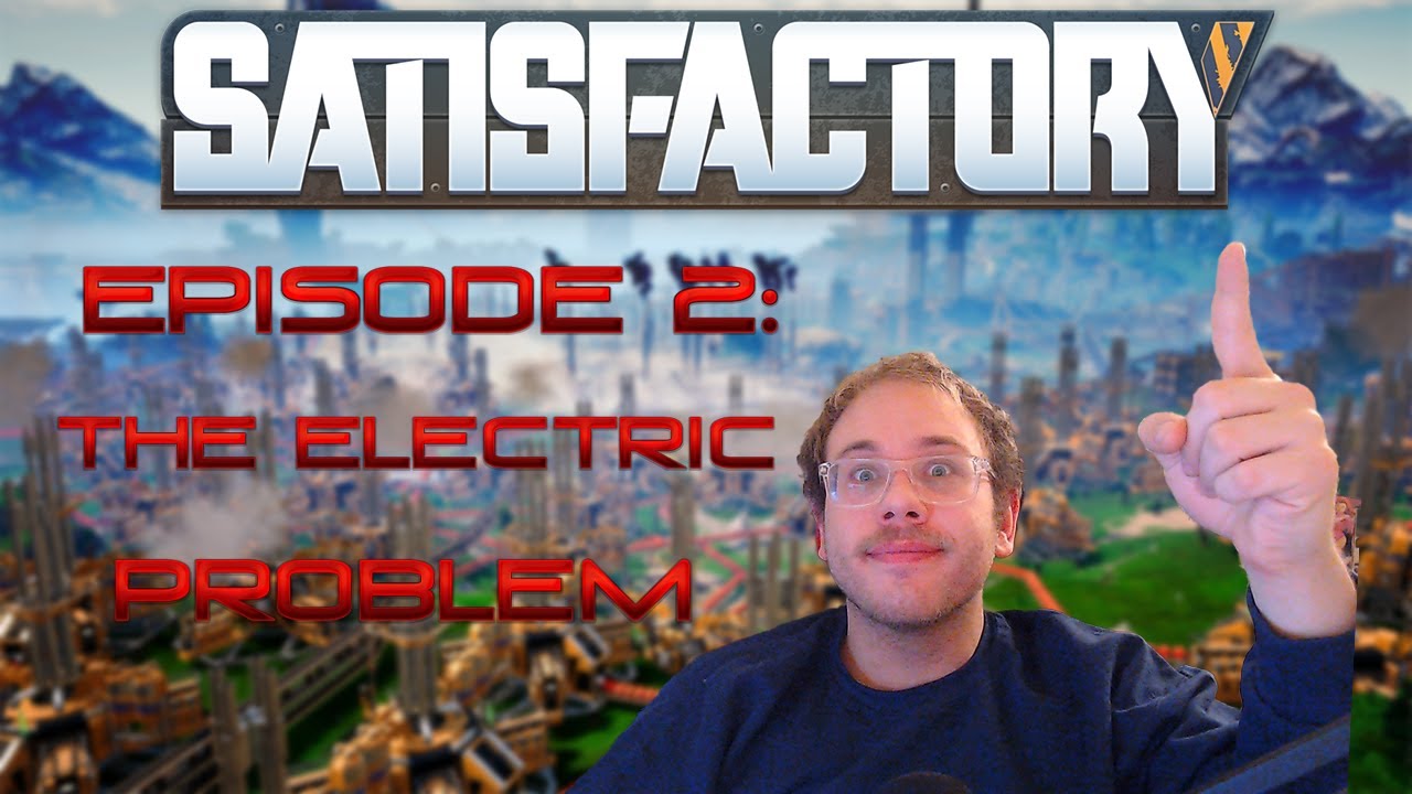 Kkcw The Electricity Problem | Satisfactory Let’s Play Episode 2 (road to 1k ...