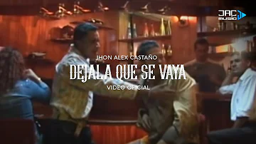 DEJALA QUE SE VAYA - Jhon Alex Castaño