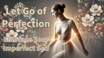 Let Go of Perfection: Unlock the Power of Embracing Your True Self! ✨