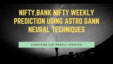 NIFTY,BANK NIFTY WEEKLY PREDICTION USING ASTRO GANN NEURAL Techniques #gann #financialastrology