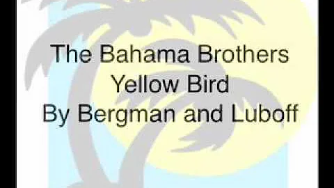 Yellow Bird- The Bahama Brothers