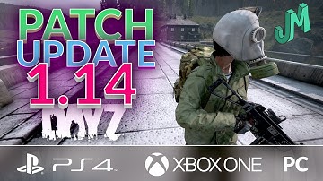 DayZ 1.14 🎒 Patch Update 🎮 PS4, XBOX and PC