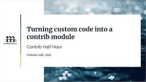 Turning custom code into a contrib module; Contrib Half Hour, 2021-10-14