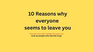 10 Reasons why everyone eventually leaves you | This might change your life instantly.