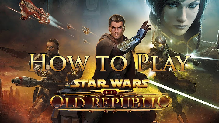 How to Play Star Wars: The Old Republic