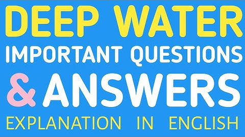 Deep Water | Important Questions And Answers | Class 12 English Chapter 3