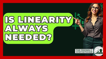 Is Linearity Always Needed? - The Friendly Statistician