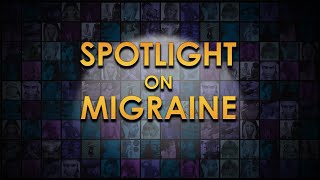 Spotlight on Migraine - Episode 2 - Katie Golden: Living with Migraine Disease
