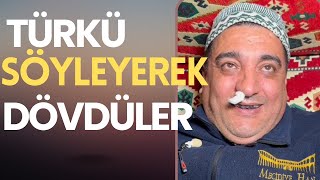 Türkü Söyleye Söyleye Dövdüler