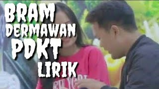 Lagu Bram dermawan - PDKT(vidio lirick)