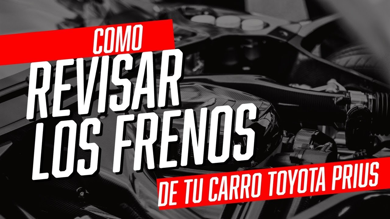Cómo revisar los Frenos de un auto Toyota Prius - YouTube