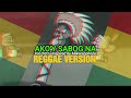 Akoy sabog na  val ortiz reggae cover  inspired by mikerapphone