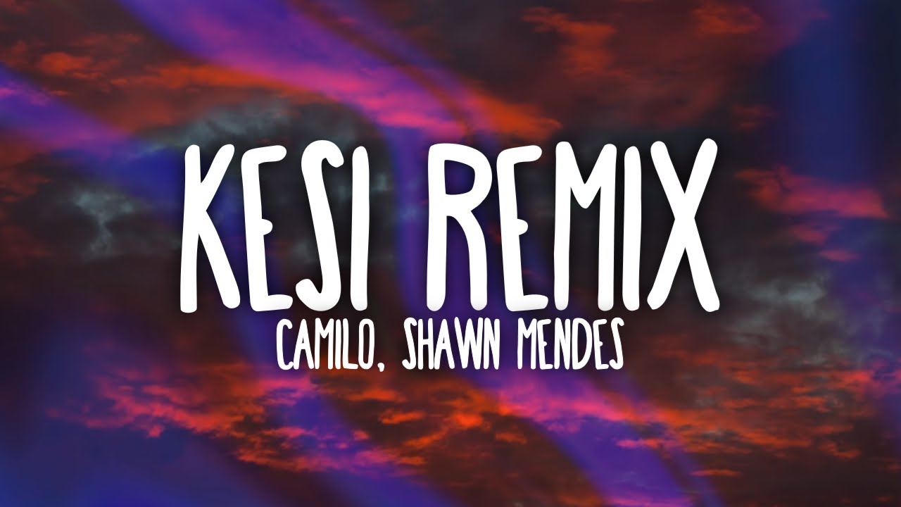 Camilo, Shawn Mendes KESI REMIX (Letra/Lyrics) YouTube