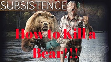 Subsistence | Ep 7 | How to kill a bear with your ax | Let