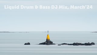 Liquid Drum & Bass DJ Mix, March'24