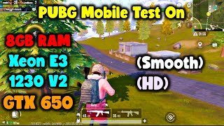 PUBG Mobile Test On 8GB Ram (Xeon E3 1230 V2 CPU) And GTX 650 1GB.