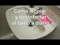 Cómo limpiar y desinfectar el baño a diario