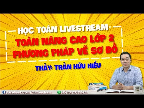 Video MathX LiveStream - Lớp 2 - Phương pháp vẽ sơ đồ - youtube