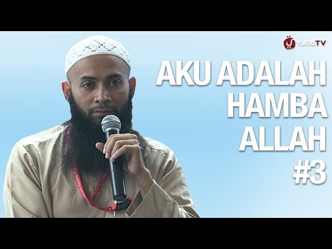 Kajian Tauhid: Aku Adalah Hamba Allah Sesi 3 - Ustadz Syafiq Riza Basalamah, MA