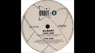 DJ Bart - Wanna Play House (Club Mix) (1998)