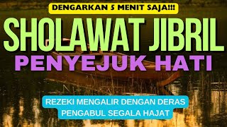 SHOLAWAT JIBRIL, SHOLAWAT NABI PENYEJUK HATI, SHOLAWAT PENARIK REZEKI DI LANCARKAN SEGALA URUSAN