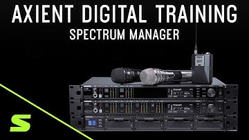 Shure Axient Digital Training – Spectrum Manager