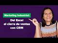 Marketing industrial: del Excel al cierre de ventas con CRM