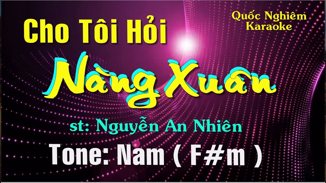 Karaoke - CHO TÔI HỎI NÀNG XUÂN - Tone: Nam ( F#m ) st: Nguyễn An Nhiên
