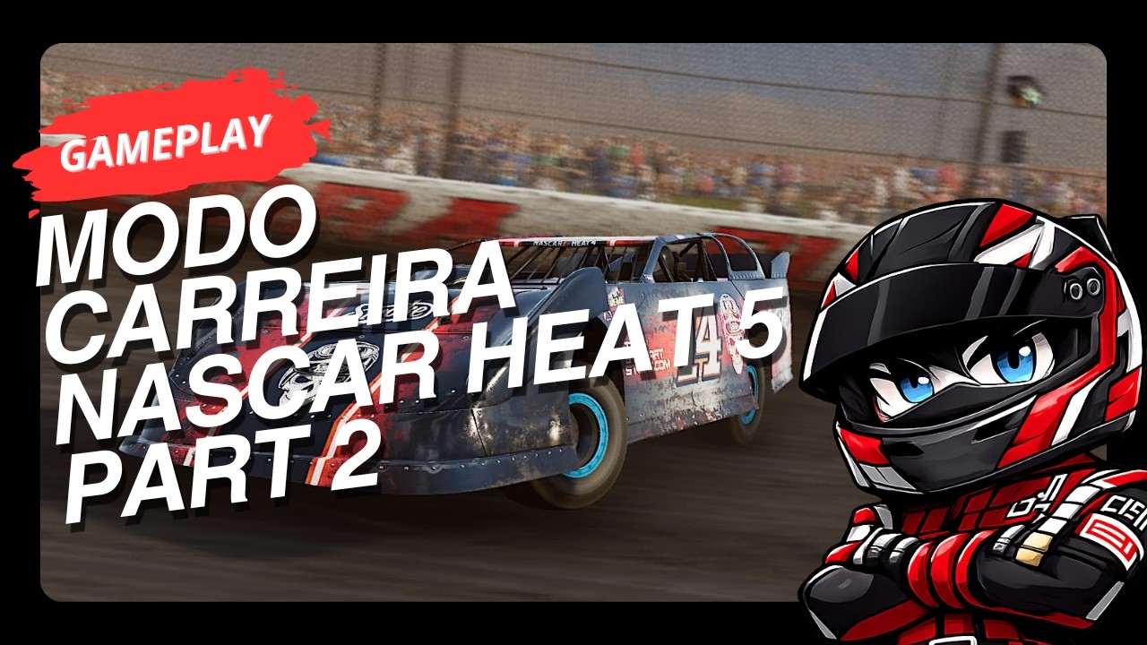 PART 2 - CONTINUANDO A CARREIRA NO NASCAR HEAT 5 - Gameplay RX580