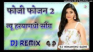 Fouji Fojan 2 New Haryanvi Song Remix By Dj Himanshu Saini