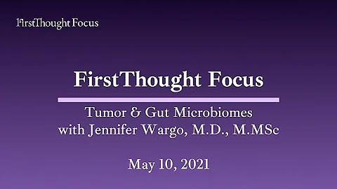 FirstThought Focus: Tumor & Gut Microbiome with Je...